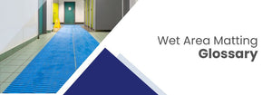 Wet Area Matting Terms Glossary